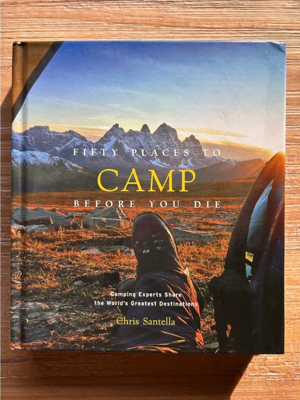 Fifty Places to Camp Before You Die by Chris Santella Book